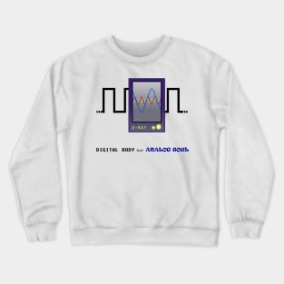 Digital body but analog soul Crewneck Sweatshirt